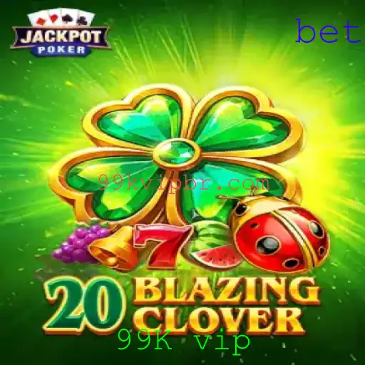 Descubra a Emoção do Jogo 20BlazingClover com a Experiência 99K VIP